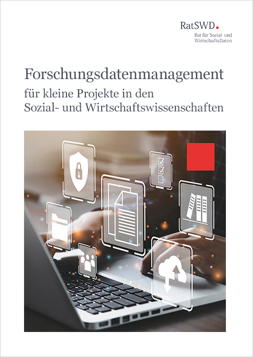 Forschungsdatenmanagement für kleine Projekte in den Sozial- und Wirtschaftswissenschaften